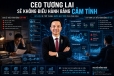 CEO tương lai sẽ không điều hành bằng cảm tính